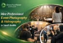 Hire Professional Event Photography & Videography in Saudi Arabia