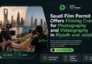 Saudi Film Permit Now Offers Full-Service Filming Crews for Photography and Videography in Riyadh and Jeddah
