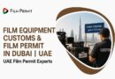 Film Equipment Customs & Film Permit in Dubai | UAE