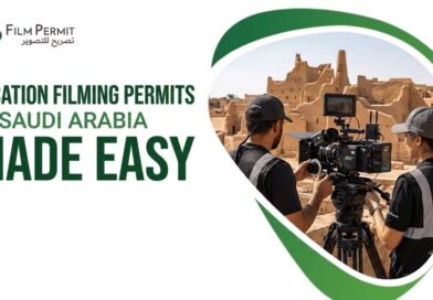 Location Filming Permits in Saudi Arabia Made Easy | Saudi Film Permit Location Filming Permits in Saudi Arabia Made Easy | Saudi Film Permit