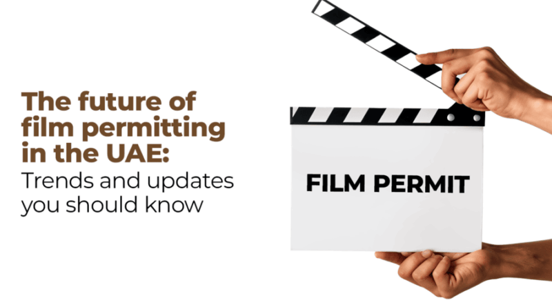 The Future of Film Permitting in the UAE: Trends and Updates You Should Know The Future of Film Permitting in the UAE: Trends and Updates You Should Know