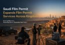 Saudi Film Permit Expands Film Permit Services Across Kingdom
