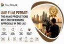 UAE Film Permit: The Name Productions Rely On for Filming Approvals in the UAE