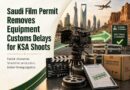 Saudi Film Permit Removes Equipment Customs Delays for KSA Shoots