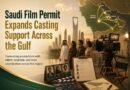 Saudi Film Permit Expands Casting Support Across the Gulf
