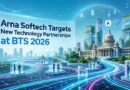 Arna Softech Targets New Technology Partnerships at BTS 2026